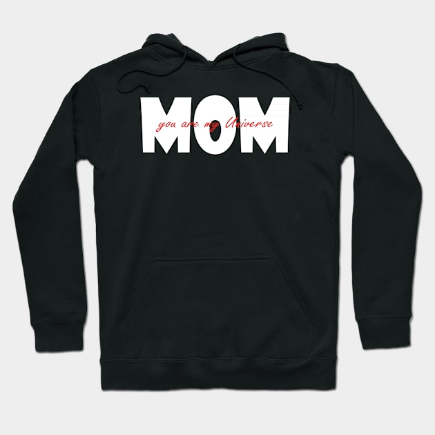 Mom You Are My Universe Hoodie by Day81